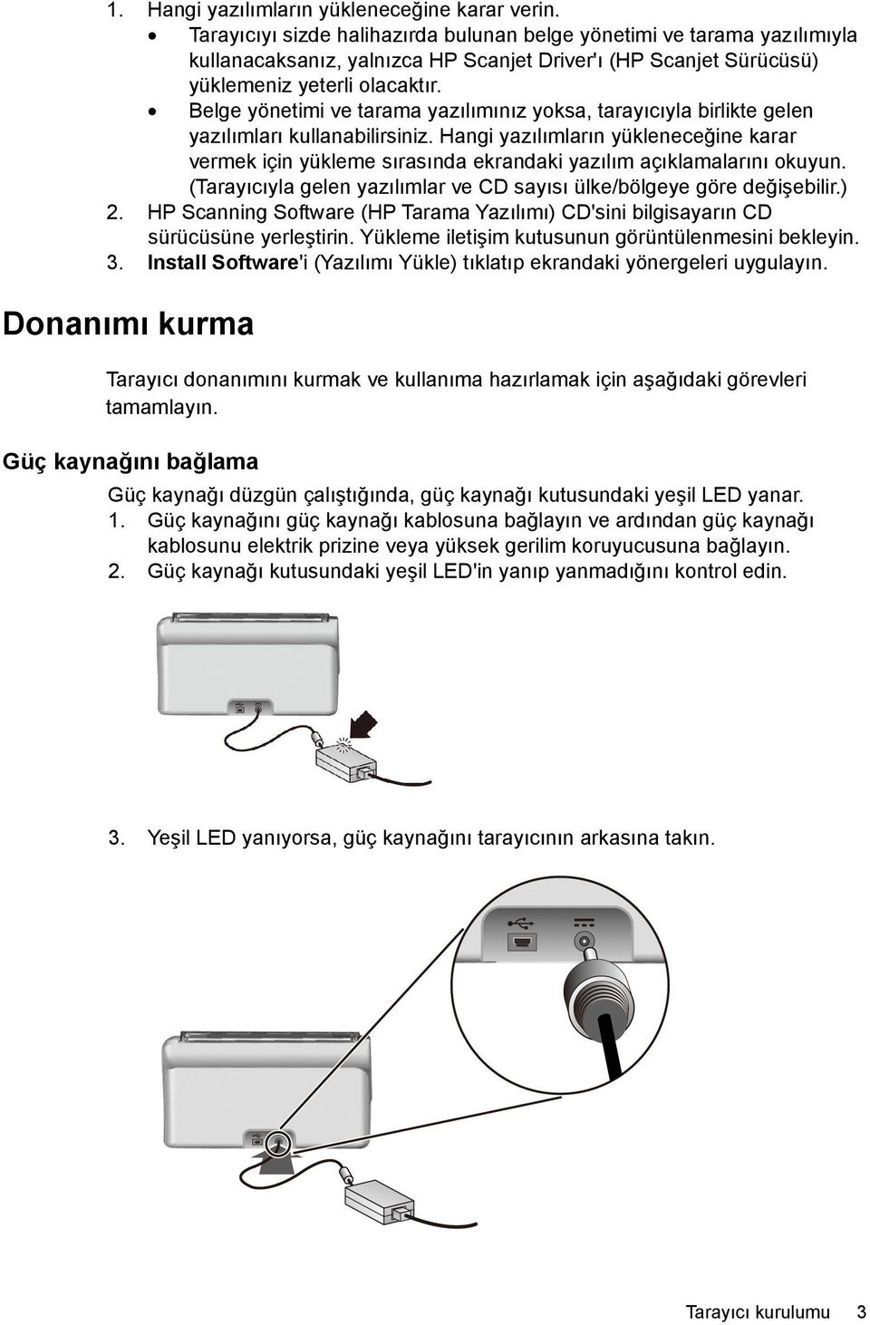 Belge yönetimi ve tarama yazılımınız yoksa, tarayıcıyla birlikte gelen yazılımları kullanabilirsiniz.