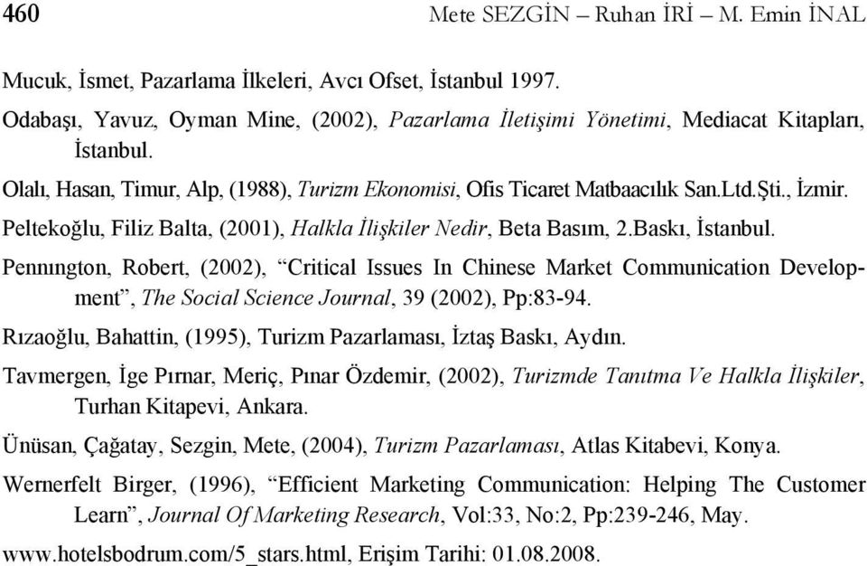 Pennıngton, Robert, (2002), Critical Issues In Chinese Market Communication Development, The Social Science Journal, 39 (2002), Pp:83-94.