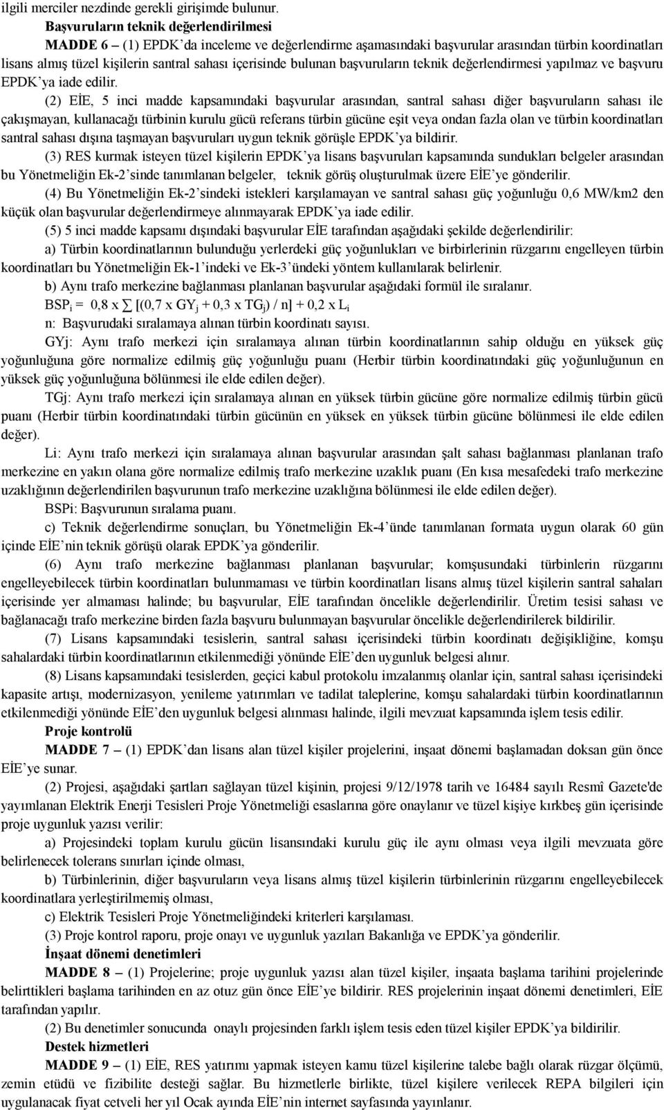 bulunan başvuruların teknik değerlendirmesi yapılmaz ve başvuru EPDK ya iade edilir.