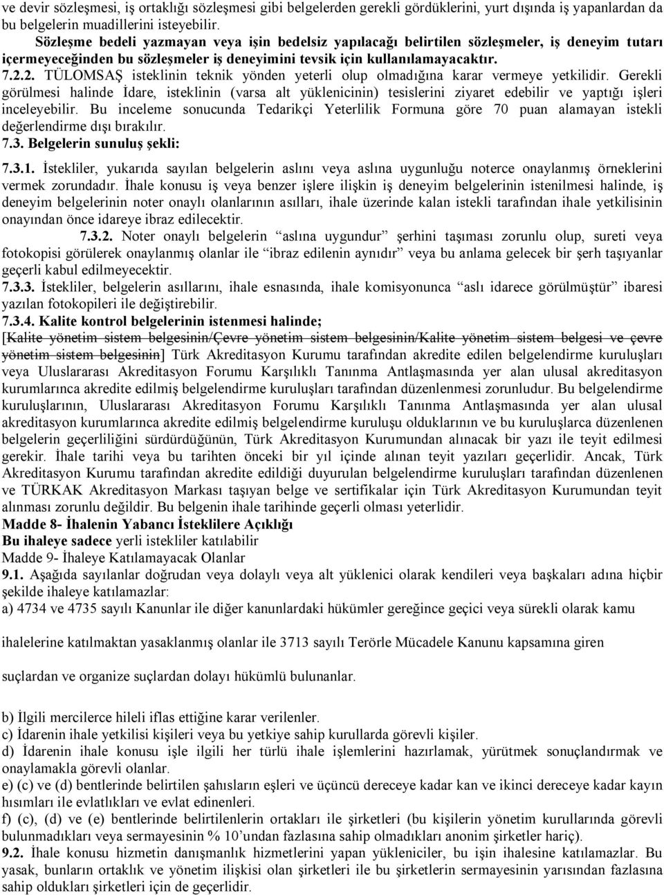 2. TÜLOMSAŞ isteklinin teknik yönden yeterli olup olmadığına karar vermeye yetkilidir.