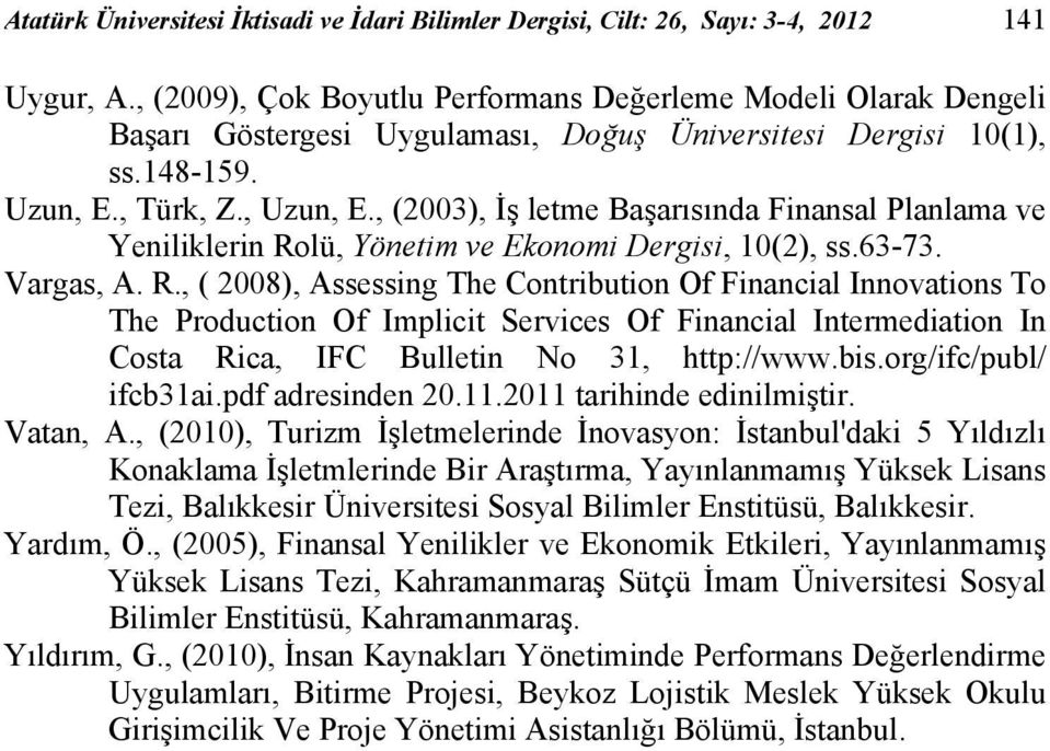 , (2003), İş letme Başarısında Finansal Planlama ve Yeniliklerin Ro