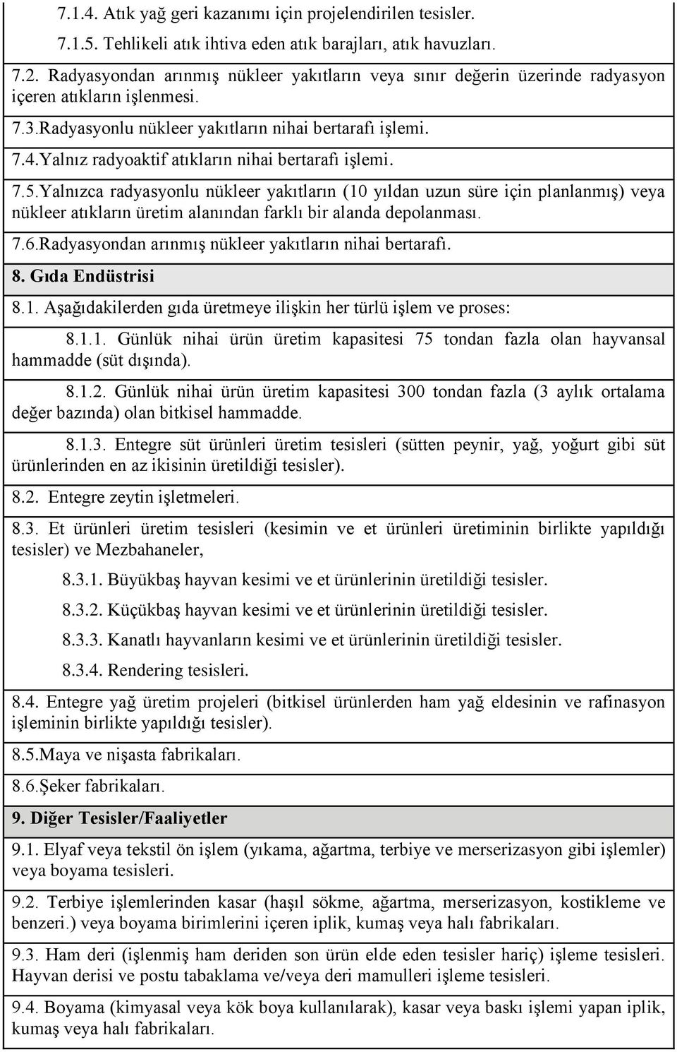 Yalnız radyoaktif atıkların nihai bertarafı iģlemi. 7.5.