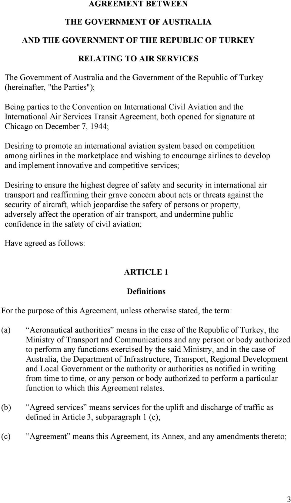 1944; Desiring to promote an international aviation system based on competition among airlines in the marketplace and wishing to encourage airlines to develop and implement innovative and competitive