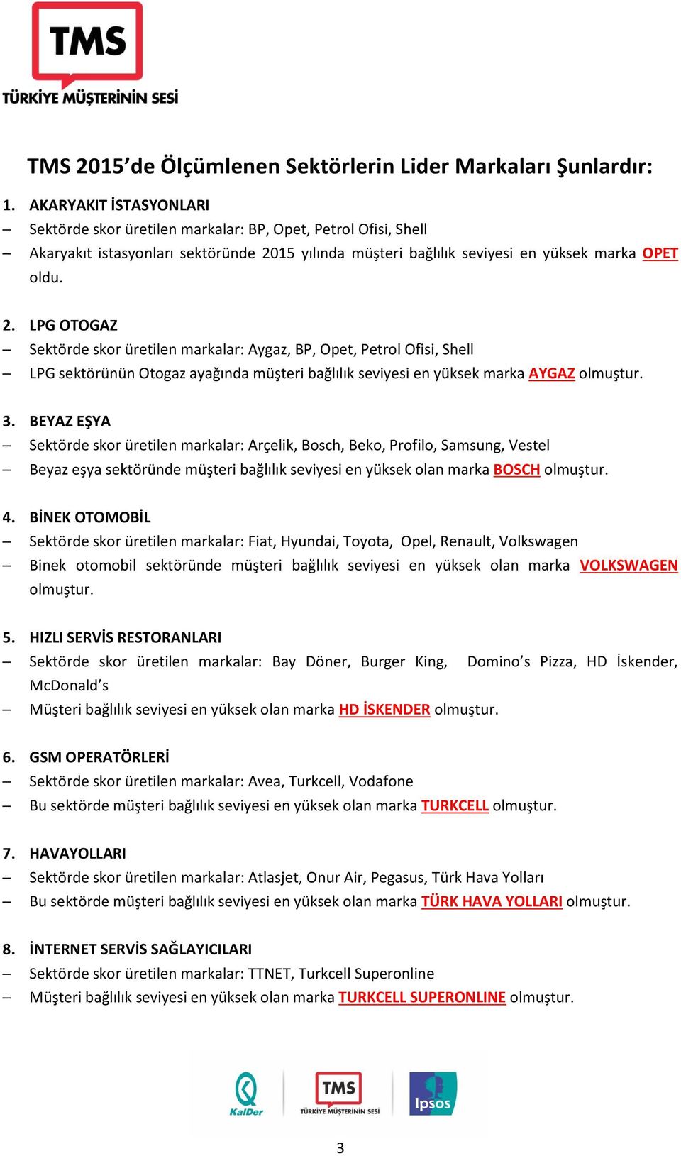 15 yılında müşteri bağlılık seviyesi en yüksek marka OPET oldu. 2.