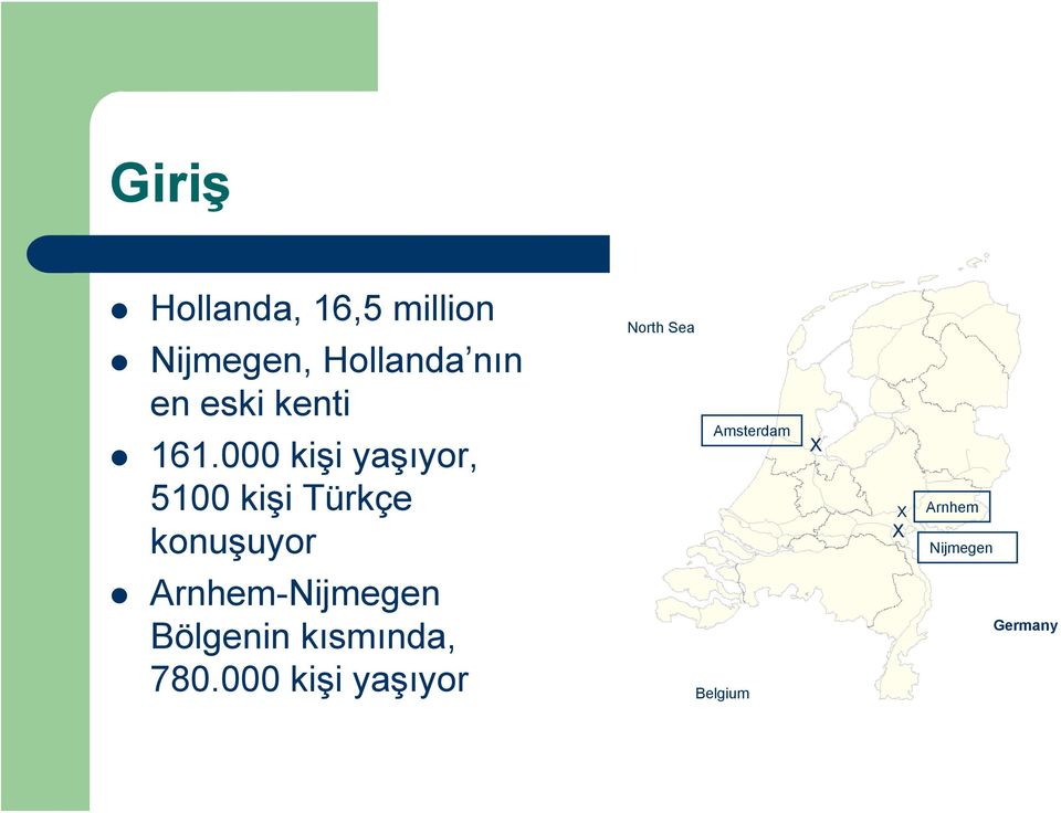 000 kişi yaşıyor, 5100 kişi Türkçe konuşuyor