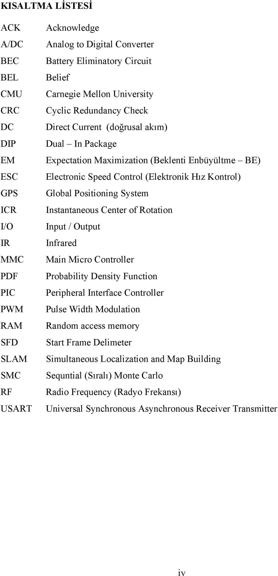 Kontrol) Global Positioning System Instantaneous Center of Rotation Input / Output Infrared Main Micro Controller Probability Density Function Peripheral Interface Controller Pulse Width