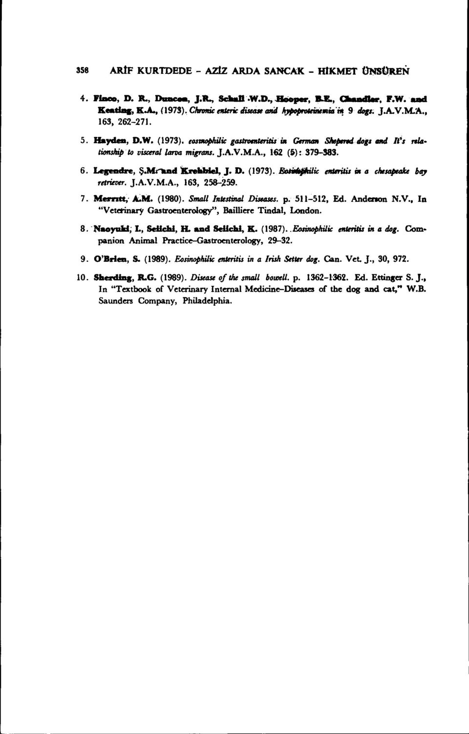 1 retrievtr. J.A.V.M.A., 163, 258-259. 7. Merntt," ~M. (1980). Small Irılestinal Disuses. p. SII-512, Ed. Andenon N.V., in "Veterinary Gastroenterology", Baillitte Tinelal, London. 8.