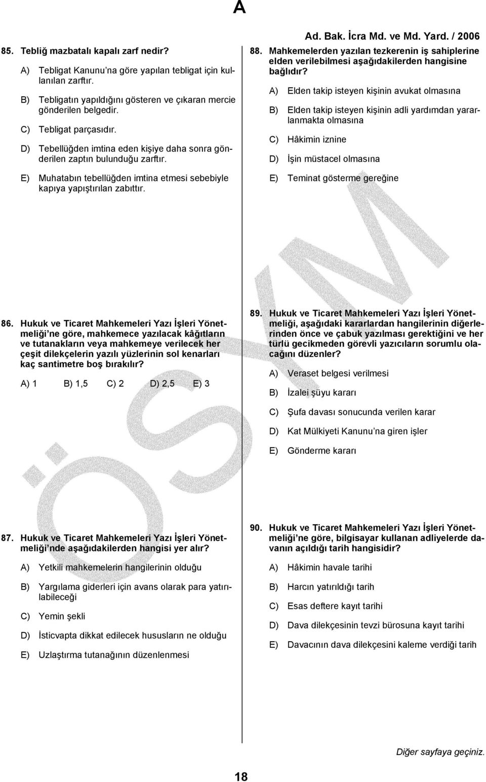 Mahkemelerden yazılan tezkerenin iş sahiplerine elden verilebilmesi aşağıdakilerden hangisine bağlıdır?