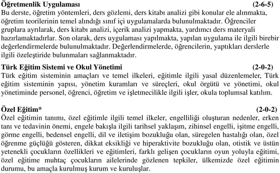 Son olarak, ders uygulaması yapılmakta, yapılan uygulama ile ilgili birebir değerlendirmelerde bulunulmaktadır.