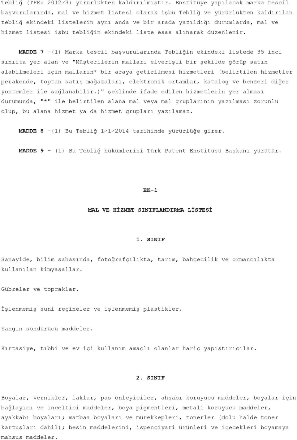 hizmet listesi işbu tebliğin ekindeki liste esas alınarak düzenlenir.