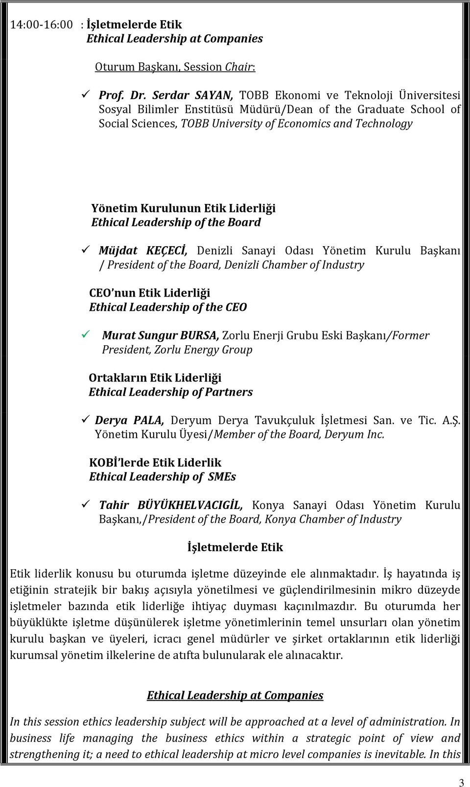 Etik Liderliği Ethical Leadership of the Board Müjdat KEÇECİ, Denizli Sanayi Odası Yönetim Kurulu Başkanı / President of the Board, Denizli Chamber of Industry CEO nun Etik Liderliği Ethical