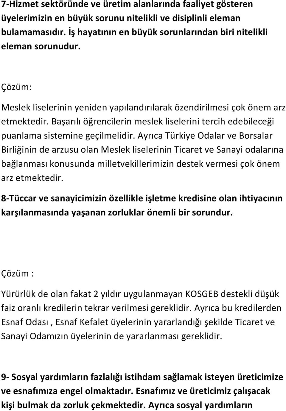 Başarılı öğrencilerin meslek liselerini tercih edebileceği puanlama sistemine geçilmelidir.