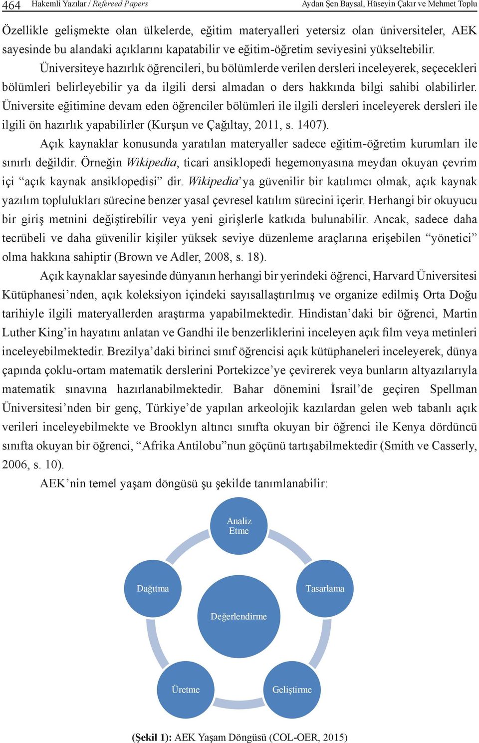 Üniversiteye hazırlık öğrencileri, bu bölümlerde verilen dersleri inceleyerek, seçecekleri bölümleri belirleyebilir ya da ilgili dersi almadan o ders hakkında bilgi sahibi olabilirler.