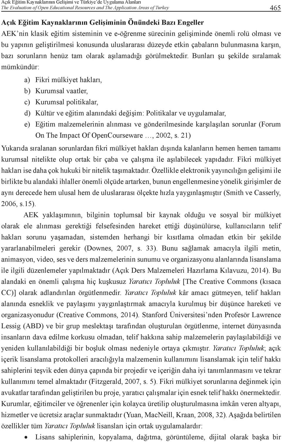 bazı sorunların henüz tam olarak aşılamadığı görülmektedir.