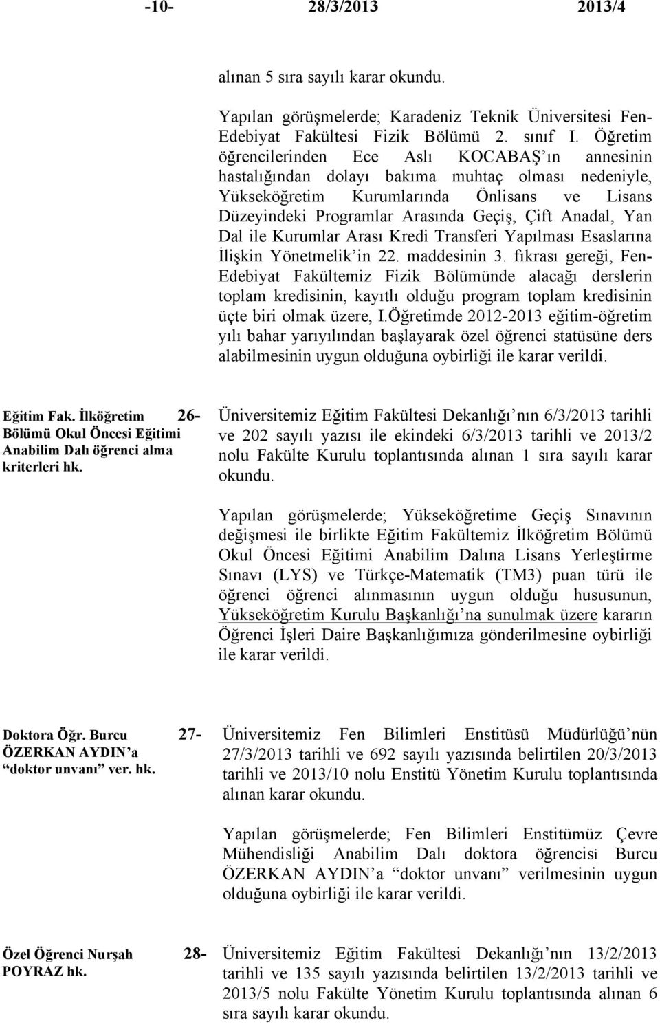 Anadal, Yan Dal ile Kurumlar Arası Kredi Transferi Yapılması Esaslarına İlişkin Yönetmelik in 22. maddesinin 3.