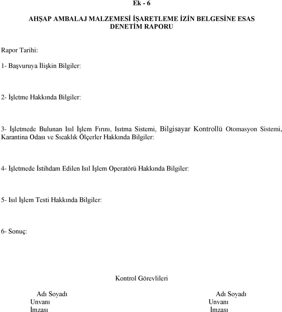 Sistemi, Karantina Odası ve Sıcaklık Ölçerler Hakkında Bilgiler: 4- İşletmede İstihdam Edilen Isıl İşlem Operatörü