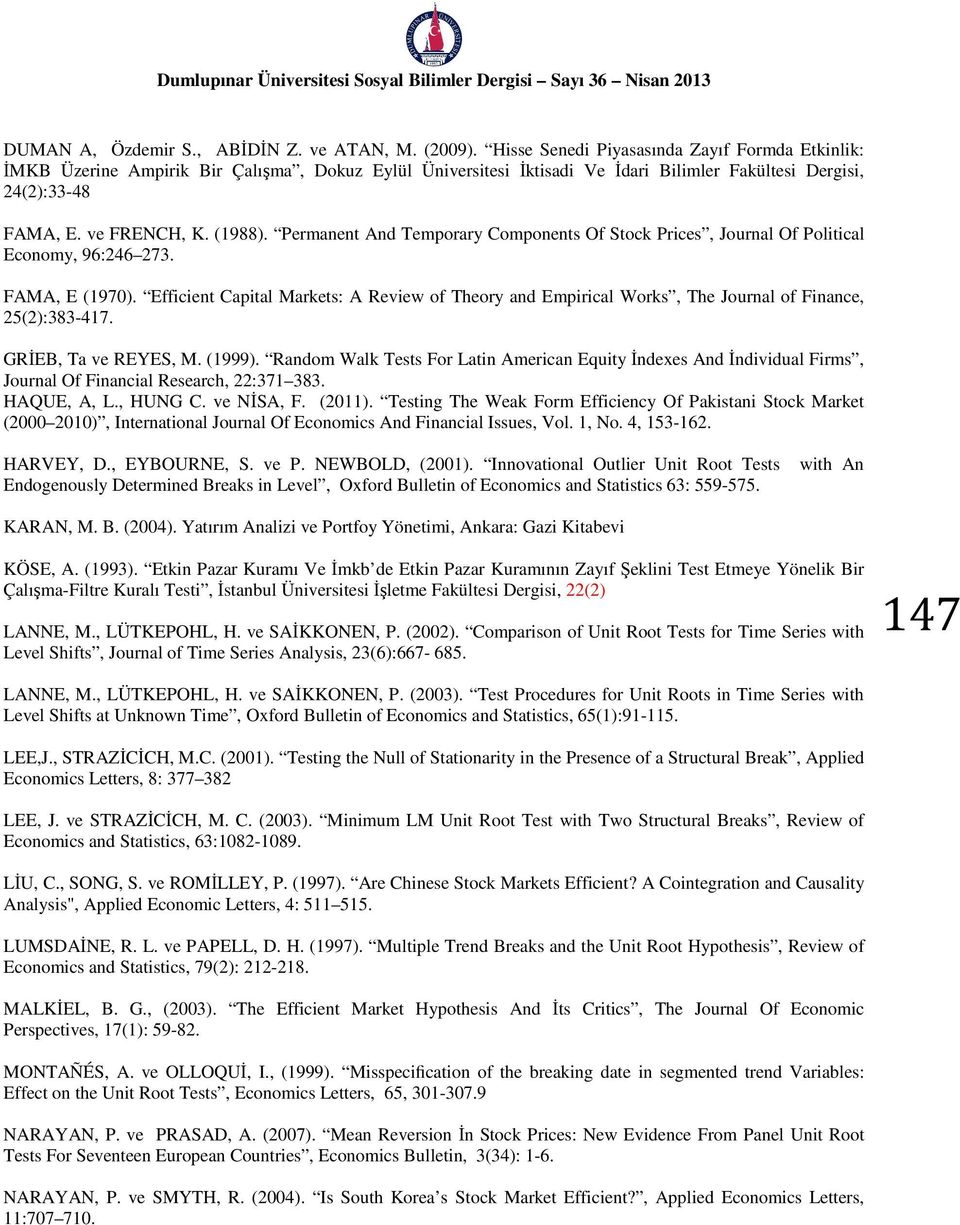 Permanen And Temporary Componens Of Sock Prices, Journal Of Poliical Economy, 96:246 273. FAMA, E (1970).