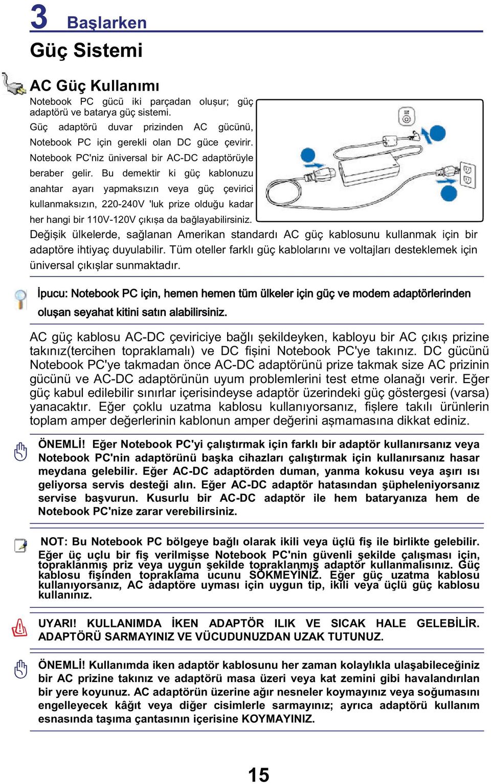 t Güç k ADAPTÖRÜ SARMAYINIZ VE