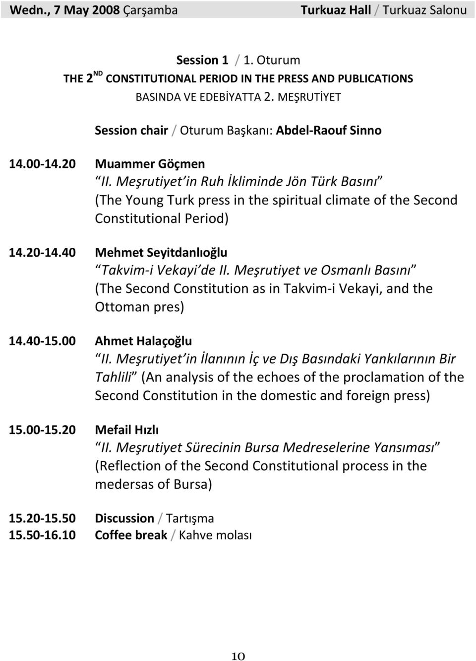 merutiyetveosmanlıbasını (TheSecondConstitutionasinTakvimiVekayi,andthe Ottomanpres) 14.4015.00 AhmetHalaçolu II.