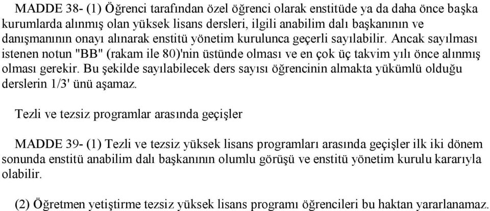 Bu şekilde sayılabilecek ders sayısı öğrencinin almakta yükümlü olduğu derslerin 1/3' ünü aşamaz.