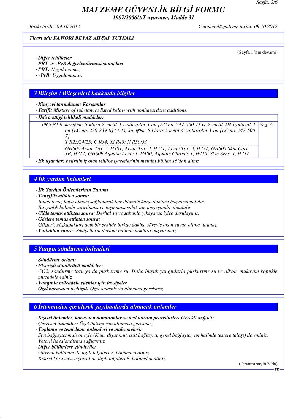 htiva etti i tehlikeli maddeler: 55965-84-9 kar m: 5-kloro-2-metil-4-izotiazolin-3-on [EC no. 247-500-7] ve 2-metil-2H-izotiazol-3- on [EC no.