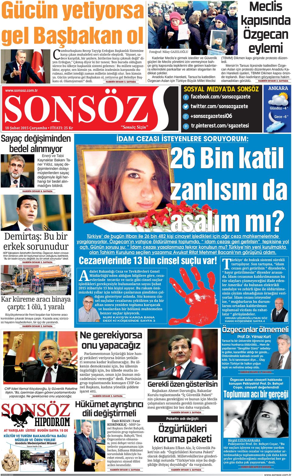 SAYFADA ANKARA Gündüz -4 Gece -6 26 Bin katil HDP Eşbaşkanı Selahattin Demirtaş, Özgecan Aslan cinayetinin binlerce yıllık bir toplumsal sorun olduğunu belirterek, Bu bir kadın sorunu değildir, bu