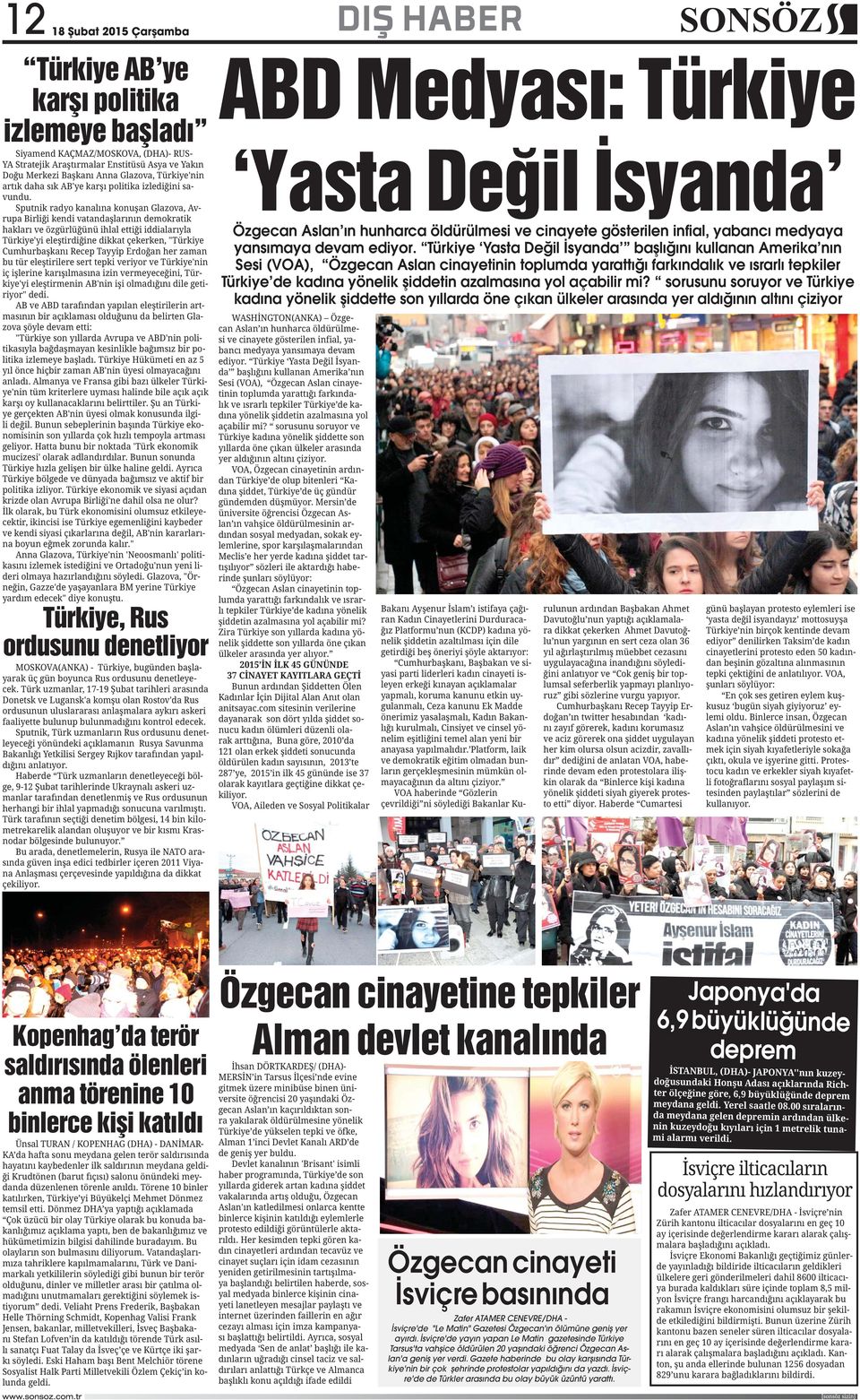 Türkiye Yasta Değil İsyanda başlığını kullanan Amerika nın Sesi (VOA), Özgecan Aslan cinayetinin toplumda yarattığı farkındalık ve ısrarlı tepkiler Türkiye de kadına yönelik şiddetin azalmasına yol