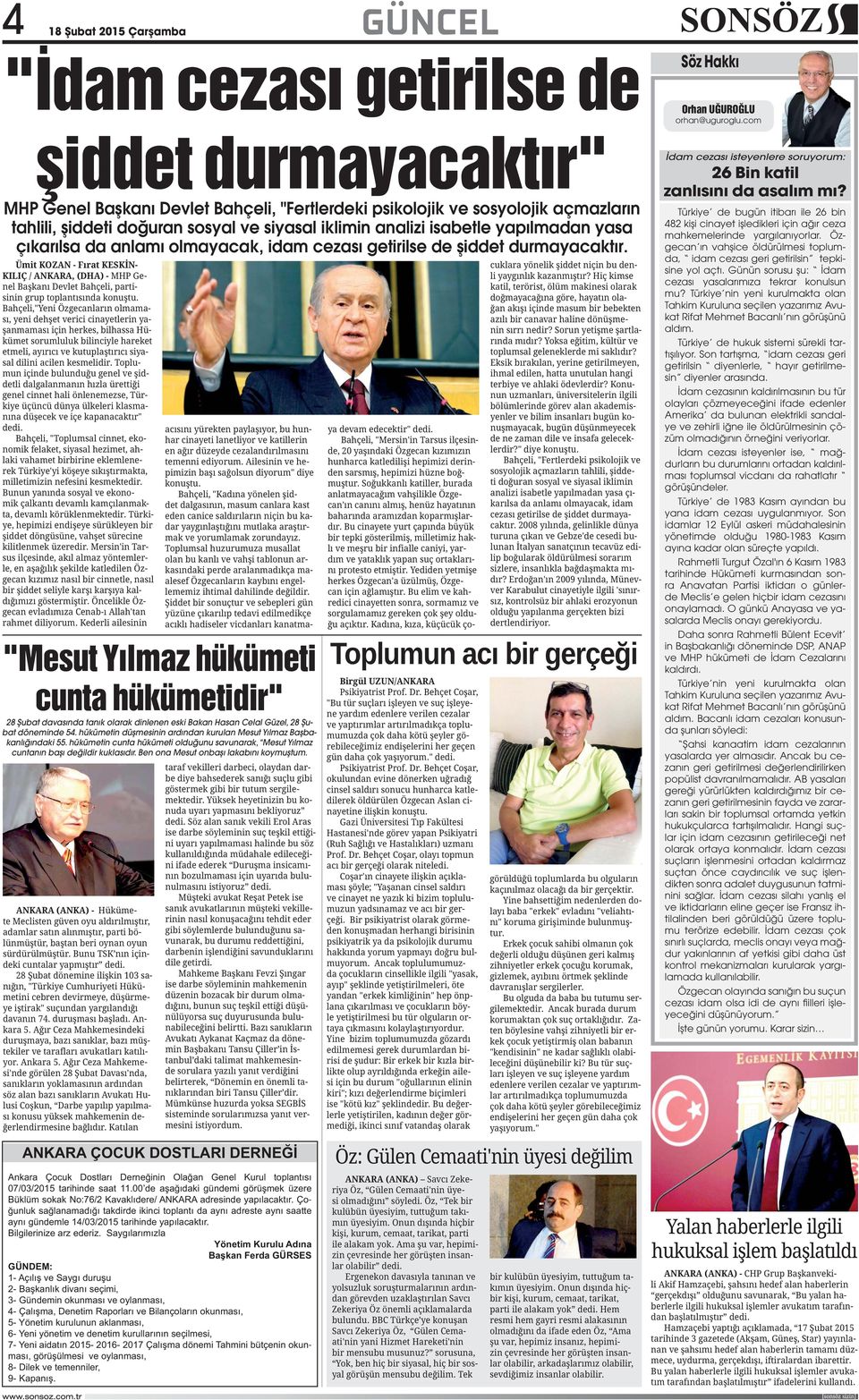 olmayacak, idam cezası getirilse de şiddet durmayacaktır. - - - - - - - - - - - - - - - - - - - - - - 28 Şubat davasında tanık olarak dinlenen eski Bakan Hasan Celal Güzel, 28 Şubat döneminde 54.