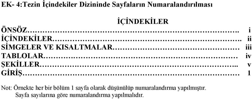 ii SMGELER VE KISALTMALAR iii TABLOLAR iv BEKLLER.