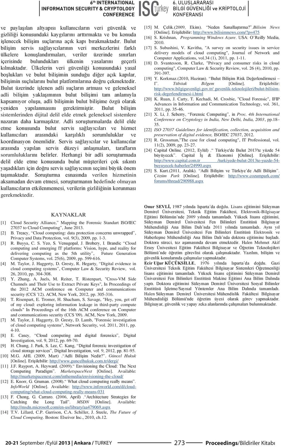 9(3), 2009, pp. 1-3. [3] R. Buyya, C. S. Cloud computing and emerging IT platforms: Vision, hype, and reality for delivering computing as the 5th utility, Future Generation Computer Systems, vol.