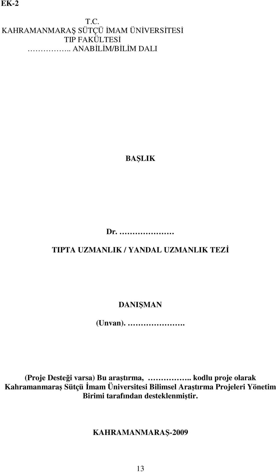 TIPTA UZMANLIK / YANDAL UZMANLIK TEZİ DANIŞMAN (Unvan).