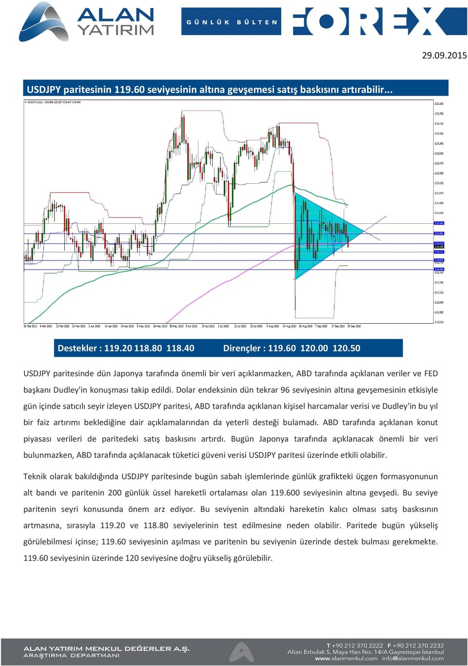 Dolar endeksinin dün tekrar 96 seviyesinin altına gevşemesinin etkisiyle gün içinde satıcılı seyir izleyen USDJPY paritesi, ABD tarafında açıklanan kişisel harcamalar verisi ve Dudley'in bu yıl bir