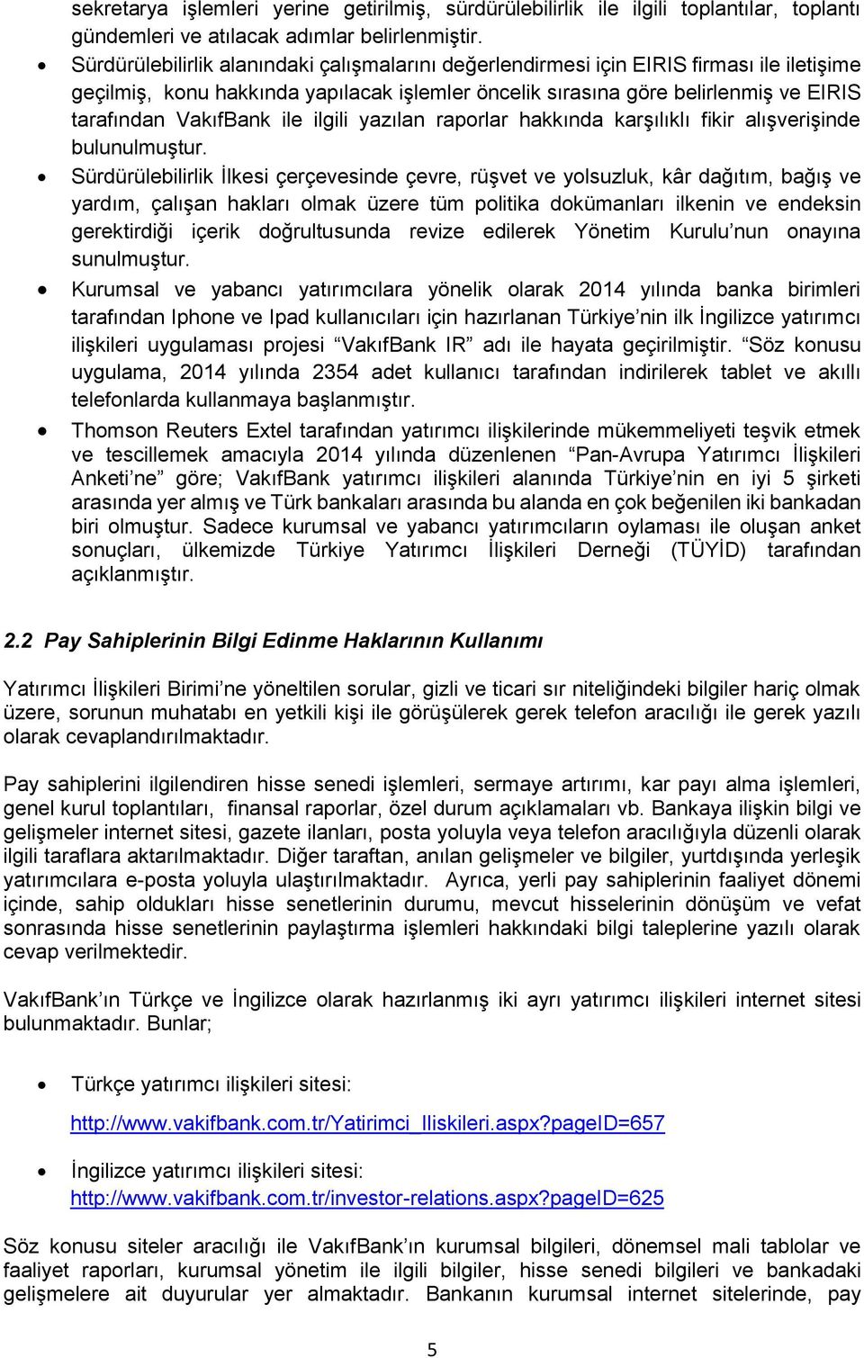 ile ilgili yazılan raporlar hakkında karşılıklı fikir alışverişinde bulunulmuştur.