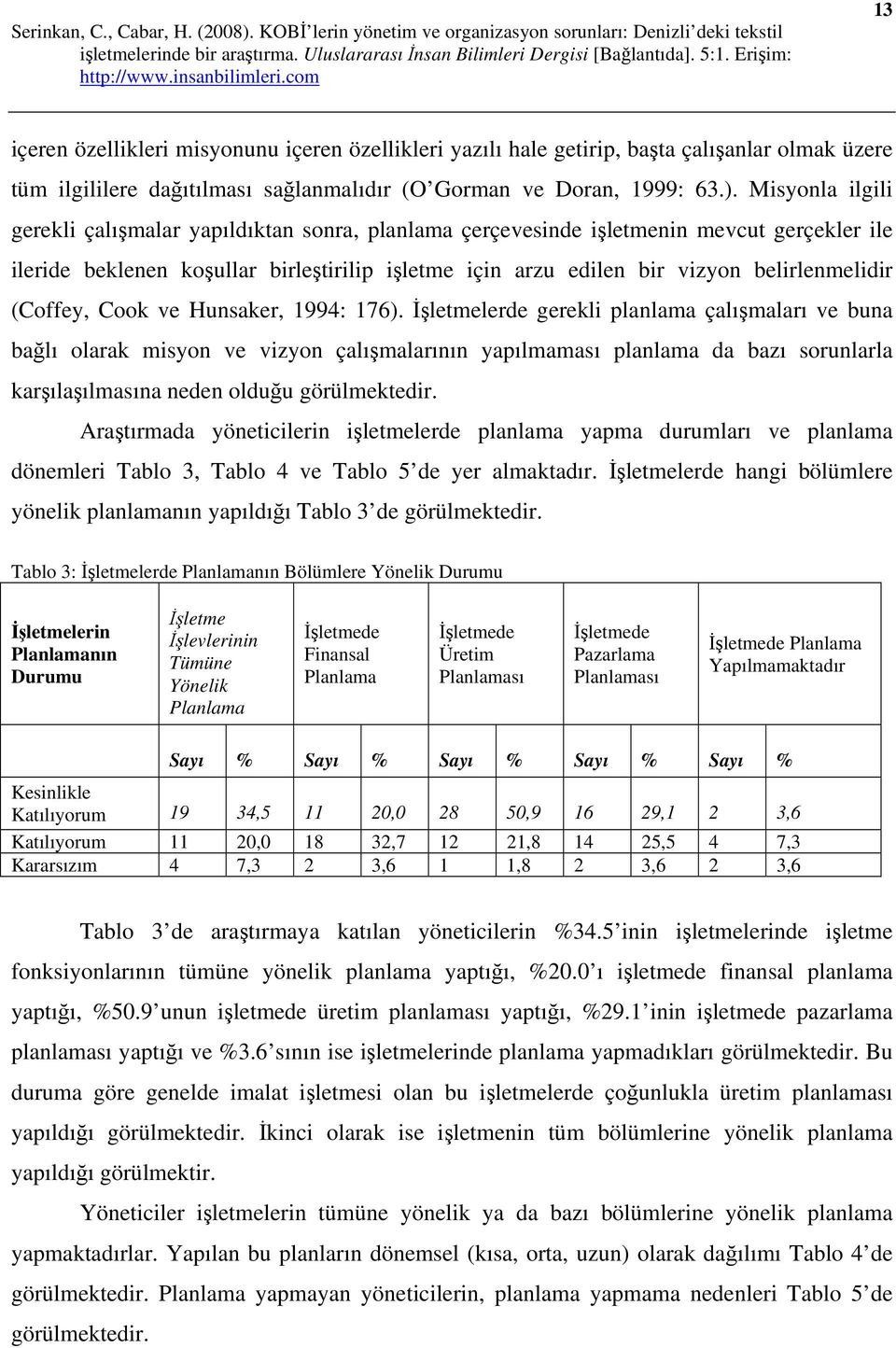 (Coffey, Cook ve Hunsaker, 1994: 176).