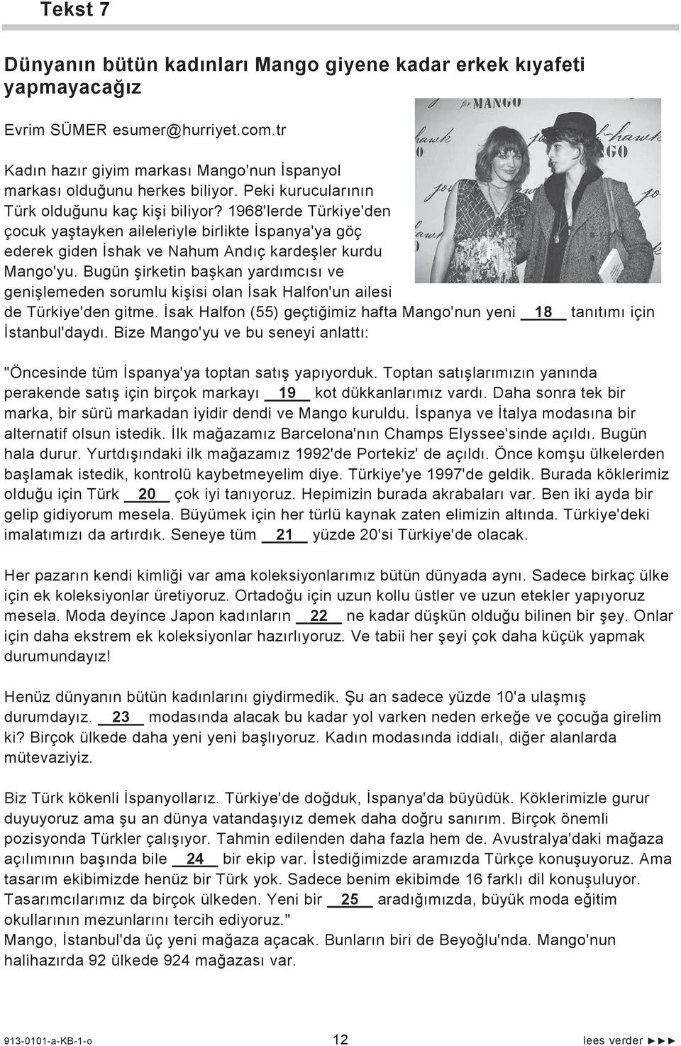 Bugün irketin ba kan yard mc s ve geni lemeden sorumlu ki isi olan sak Halfon'un ailesi de Türkiye'den gitme. sak Halfon (55) geçti imiz hafta Mango'nun yeni 18 tan t m için stanbul'dayd.