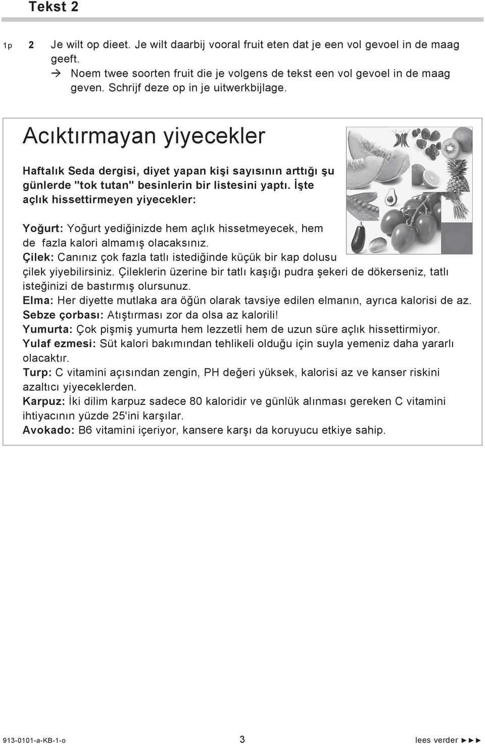 te açl k hissettirmeyen yiyecekler: Yo urt: Yo urt yedi inizde hem açl k hissetmeyecek, hem de fazla kalori almam olacaks n z.