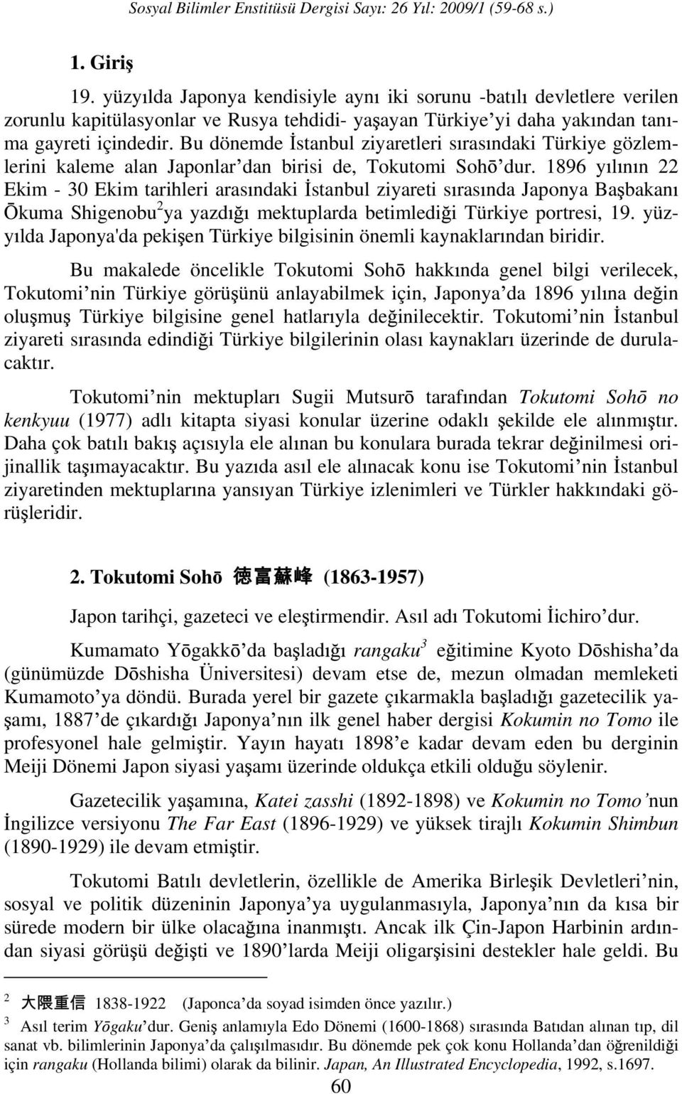 1896 y l n n 22 Ekim - 30 Ekim tarihleri aras ndaki stanbul ziyareti s ras nda Japonya Ba bakan kuma Shigenobu 2 ya yazd mektuplarda betimledi i Türkiye portresi, 19.