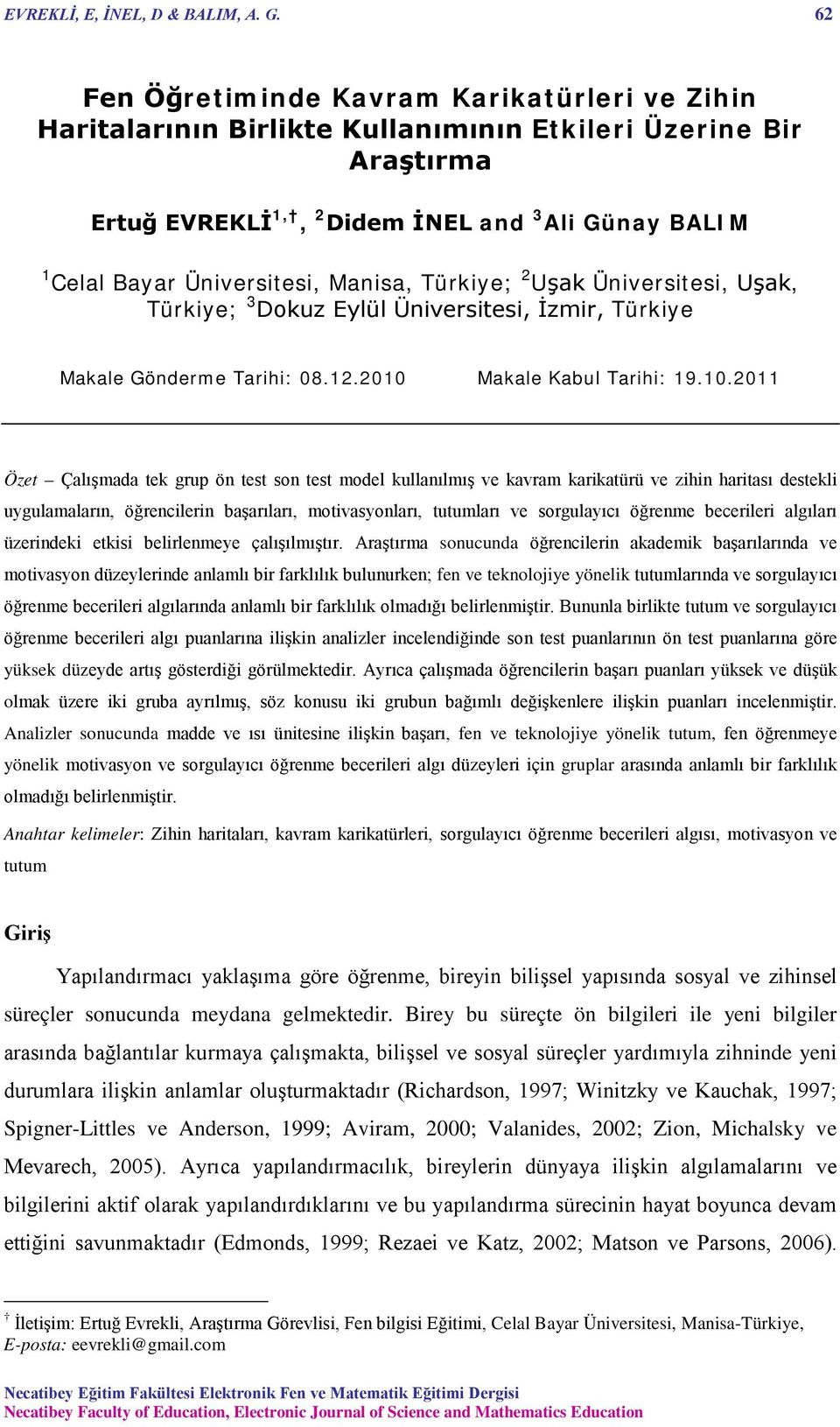 Manisa, Türkiye; 2 Uşak Üniversitesi, Uşak, Türkiye; 3 Dokuz Eylül Üniversitesi, İzmir, Türkiye Makale Gönderme Tarihi: 08.12.2010 