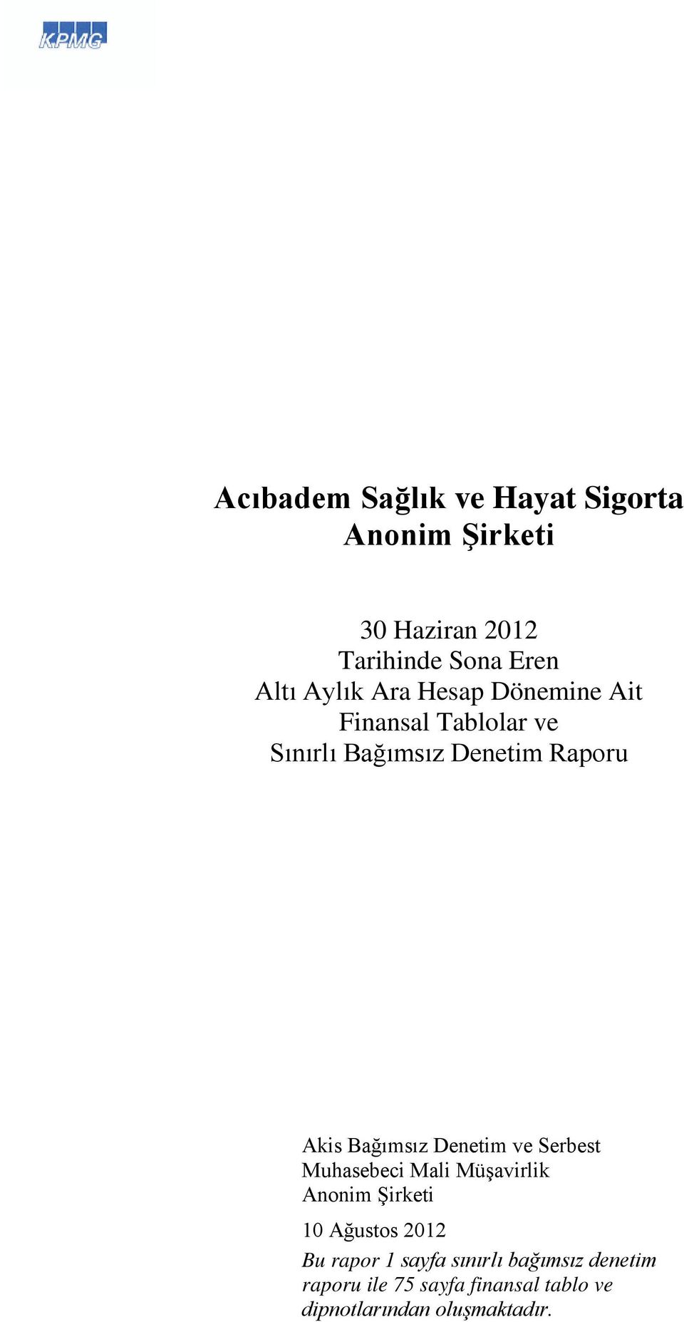 Bağımsız Denetim ve Serbest Muhasebeci Mali Müşavirlik Anonim Şirketi 10 Ağustos 2012 Bu