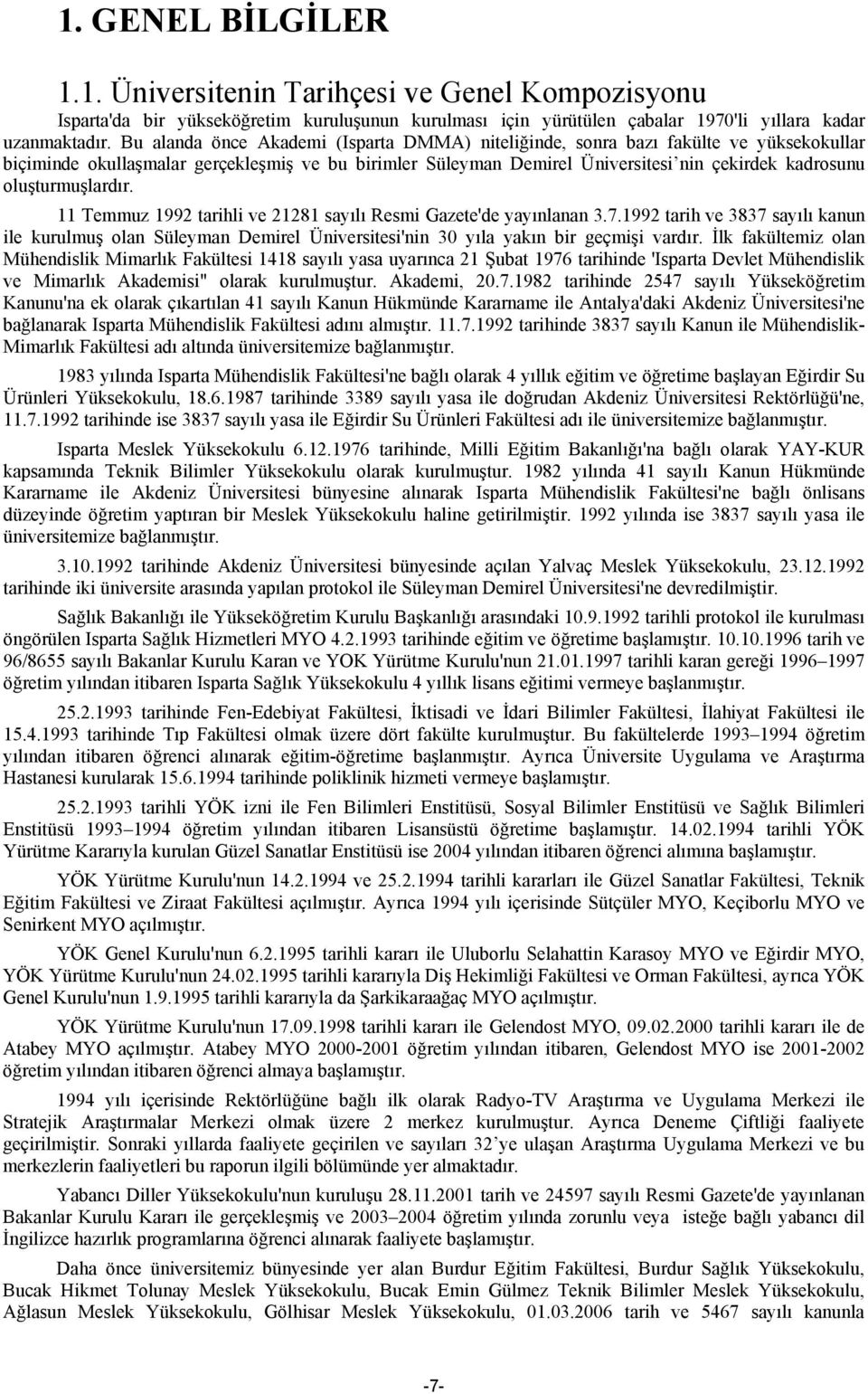 oluşturmuşlardır. 11 Temmuz 1992 tarihli ve 21281 sayılı Resmi Gazete'de yayınlanan 3.7.