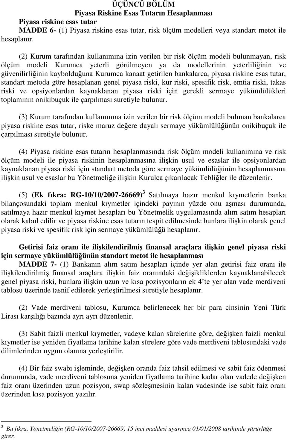 kanaat getirilen bankalarca, piyasa riskine esas tutar, standart metoda göre hesaplanan genel piyasa riski, kur riski, spesifik risk, emtia riski, takas riski ve opsiyonlardan kaynaklanan piyasa