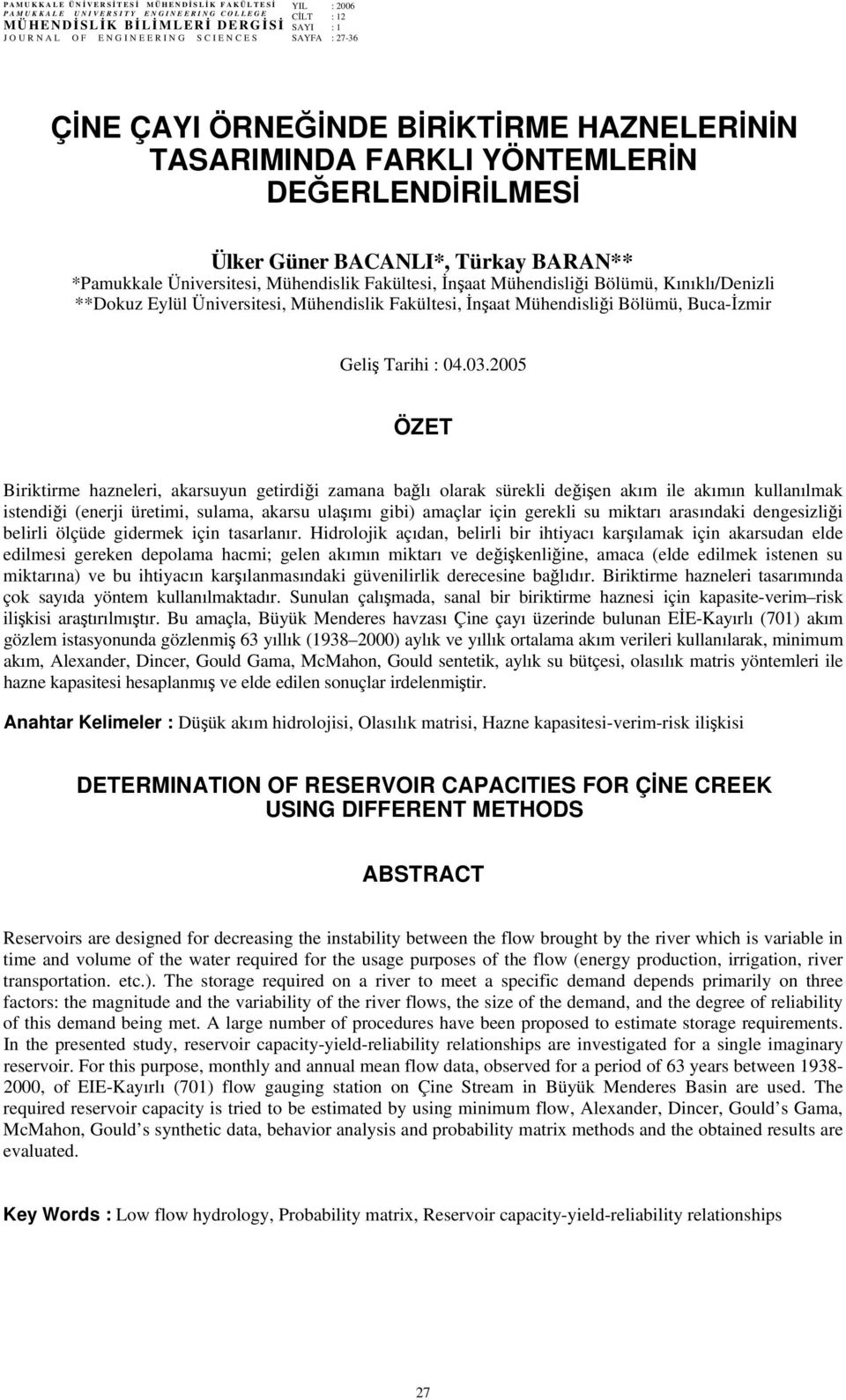 Mühendisliği Bölümü, Kınıklı/Denizli **Dokuz Eylül Üniversitesi, Mühendislik Fakültesi, İnşaat Mühendisliği Bölümü, Buca-İzmir Geliş Tarihi : 04.03.