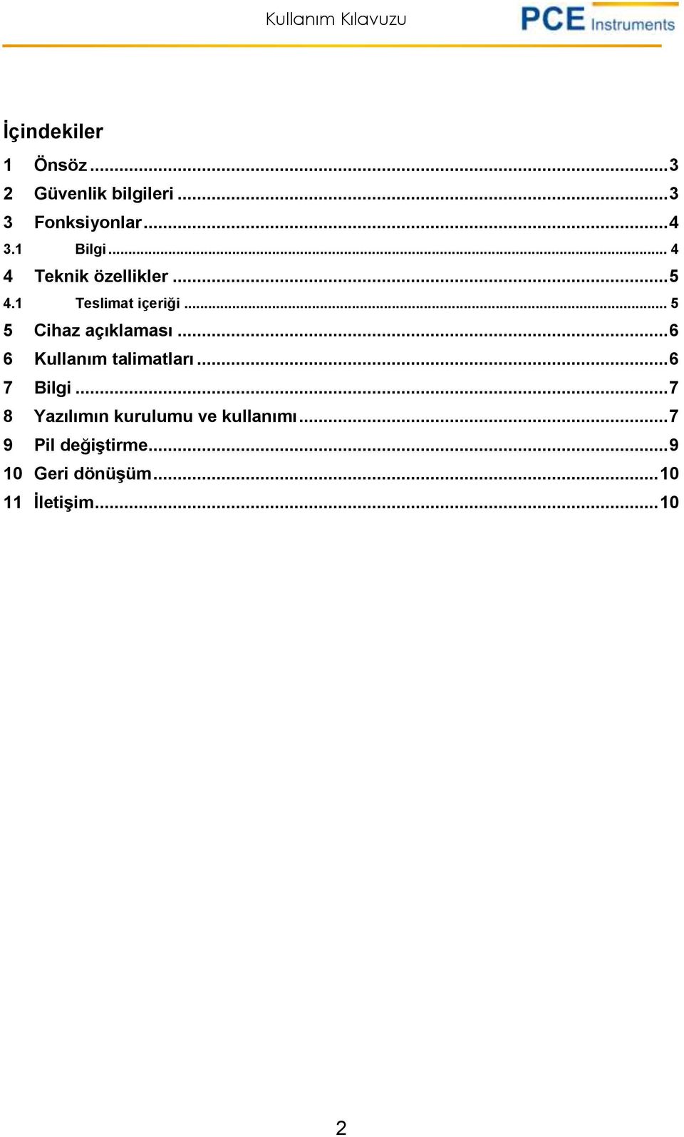 .. 5 5 Cihaz açıklaması... 6 6 Kullanım talimatları... 6 7 Bilgi.