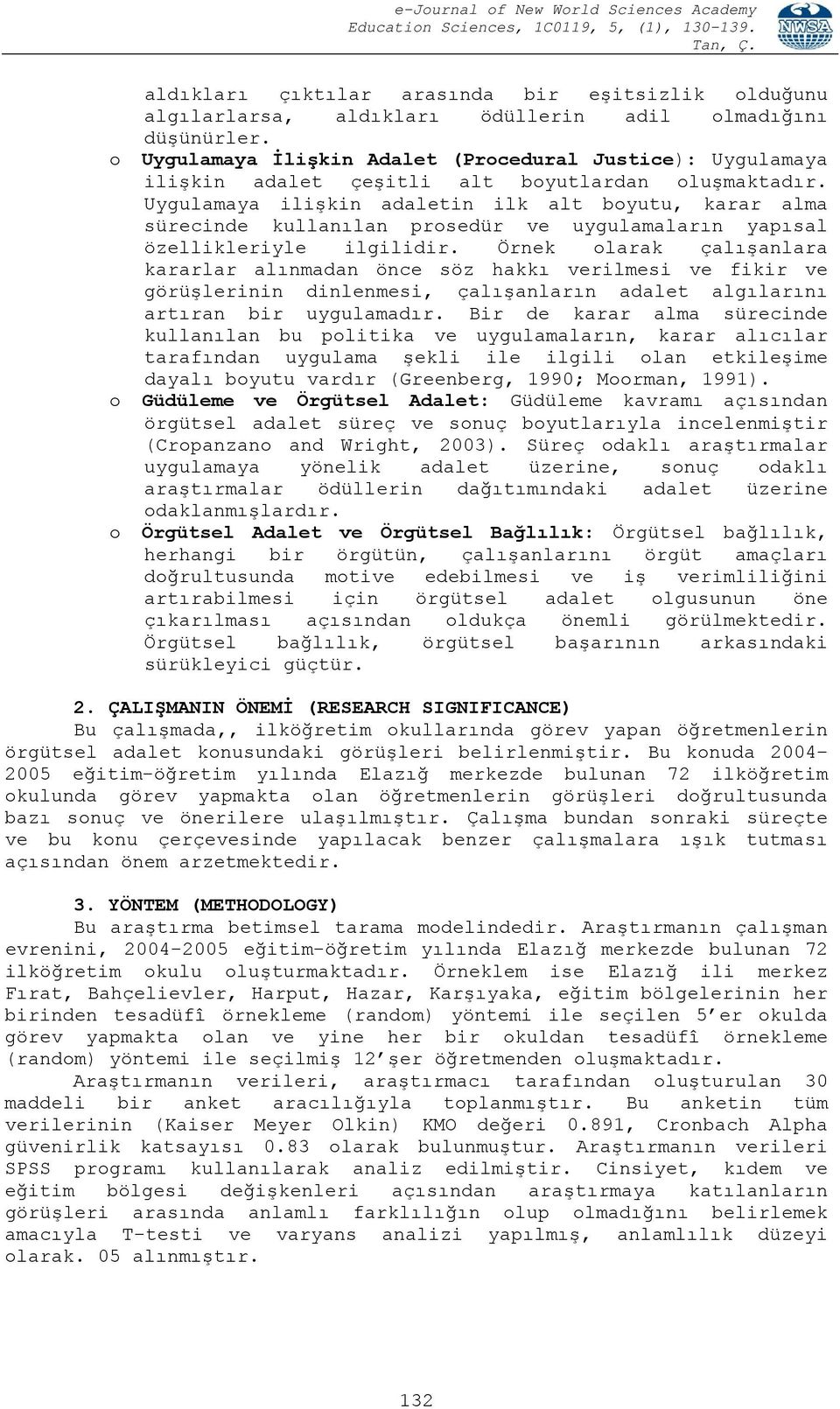 Uygulamaya ilişkin adaletin ilk alt boyutu, karar alma sürecinde kullanılan prosedür ve uygulamaların yapısal özellikleriyle ilgilidir.