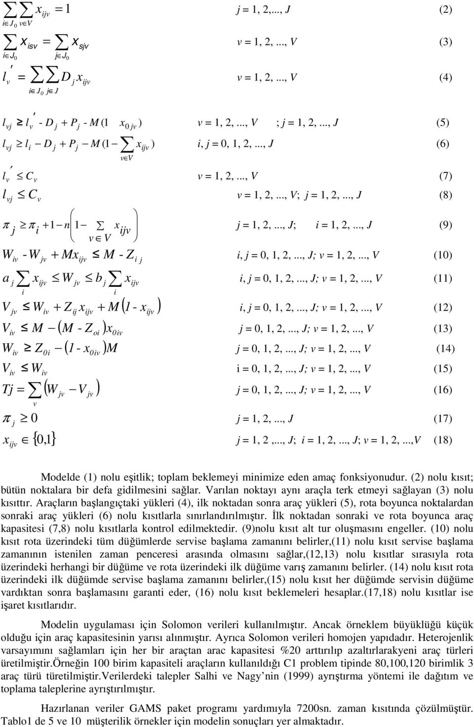 .., J (9) v V W - W + Mx M - Z i, j = 0, 1, 2,..., J; v = 1, 2,..., V (10) iv jv i j x i M ( 1 x ) a x W b i, j = 0, 1, 2,..., J; v = 1, 2,..., V (11) j jv i V W Z x + - iv jv ij j + i, j = 0, 1, 2,.