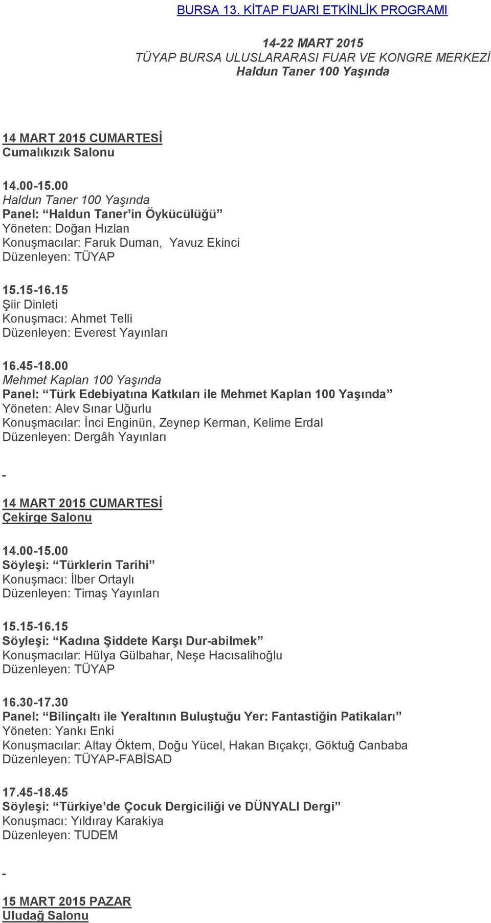 15 Şiir Dinleti Konuşmacı: Ahmet Telli Düzenleyen: Everest Yayınları 16.45-18.