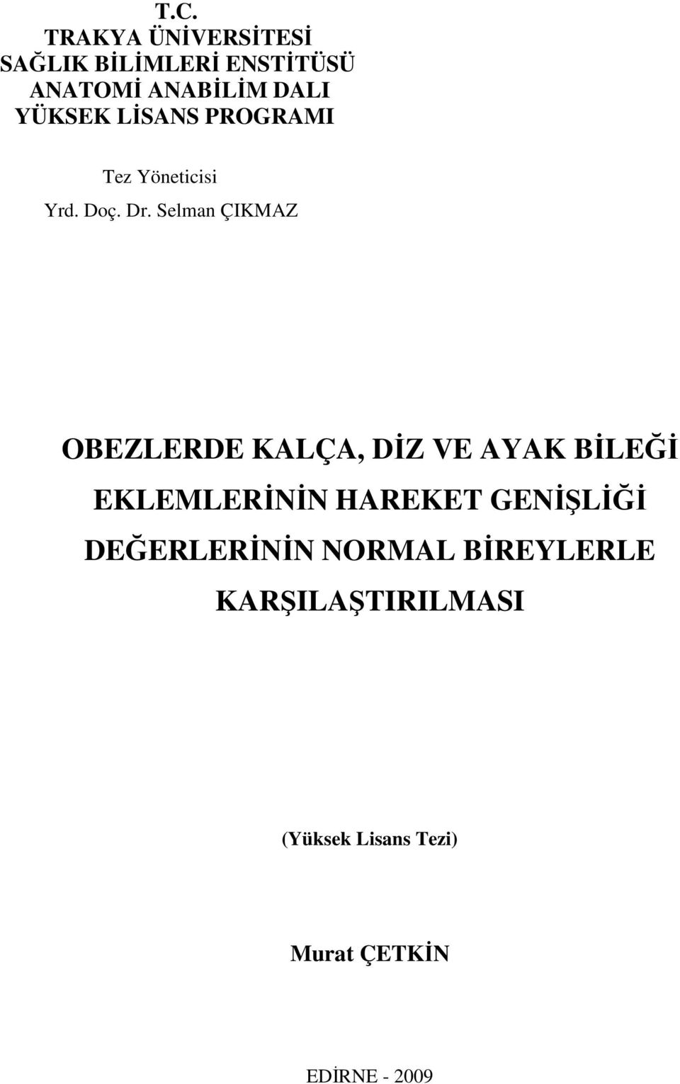 Selman ÇIKMAZ OBEZLERDE KALÇA, DĐZ VE AYAK BĐLEĞĐ EKLEMLERĐNĐN HAREKET