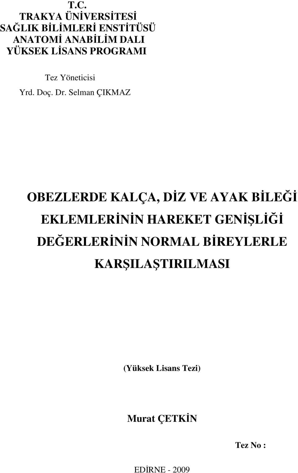 Selman ÇIKMAZ OBEZLERDE KALÇA, DĐZ VE AYAK BĐLEĞĐ EKLEMLERĐNĐN HAREKET