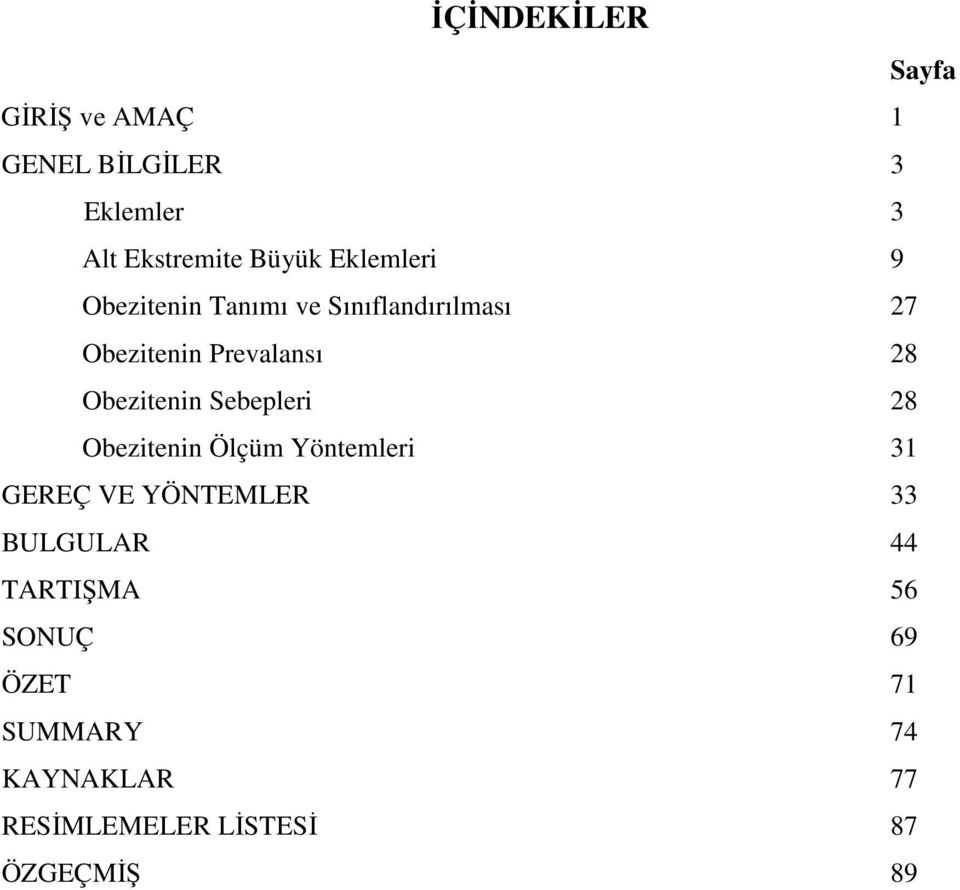 Obezitenin Sebepleri 28 Obezitenin Ölçüm Yöntemleri 31 GEREÇ VE YÖNTEMLER 33