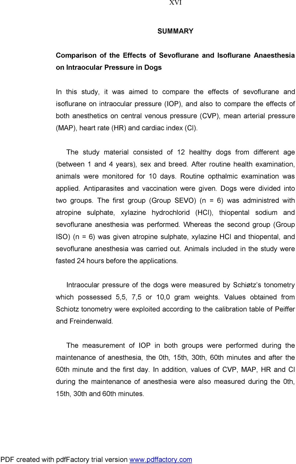 The study material consisted of 12 healthy dogs from different age (between 1 and 4 years), sex and breed. After routine health examination, animals were monitored for 10 days.